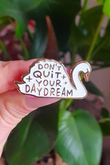 Pin Swan Don't Quit Your Daydream
