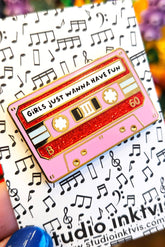 Pin Girls Just Wanna Have Fun Kassette