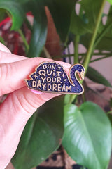 Pin Swan Don't Quit Your Daydream