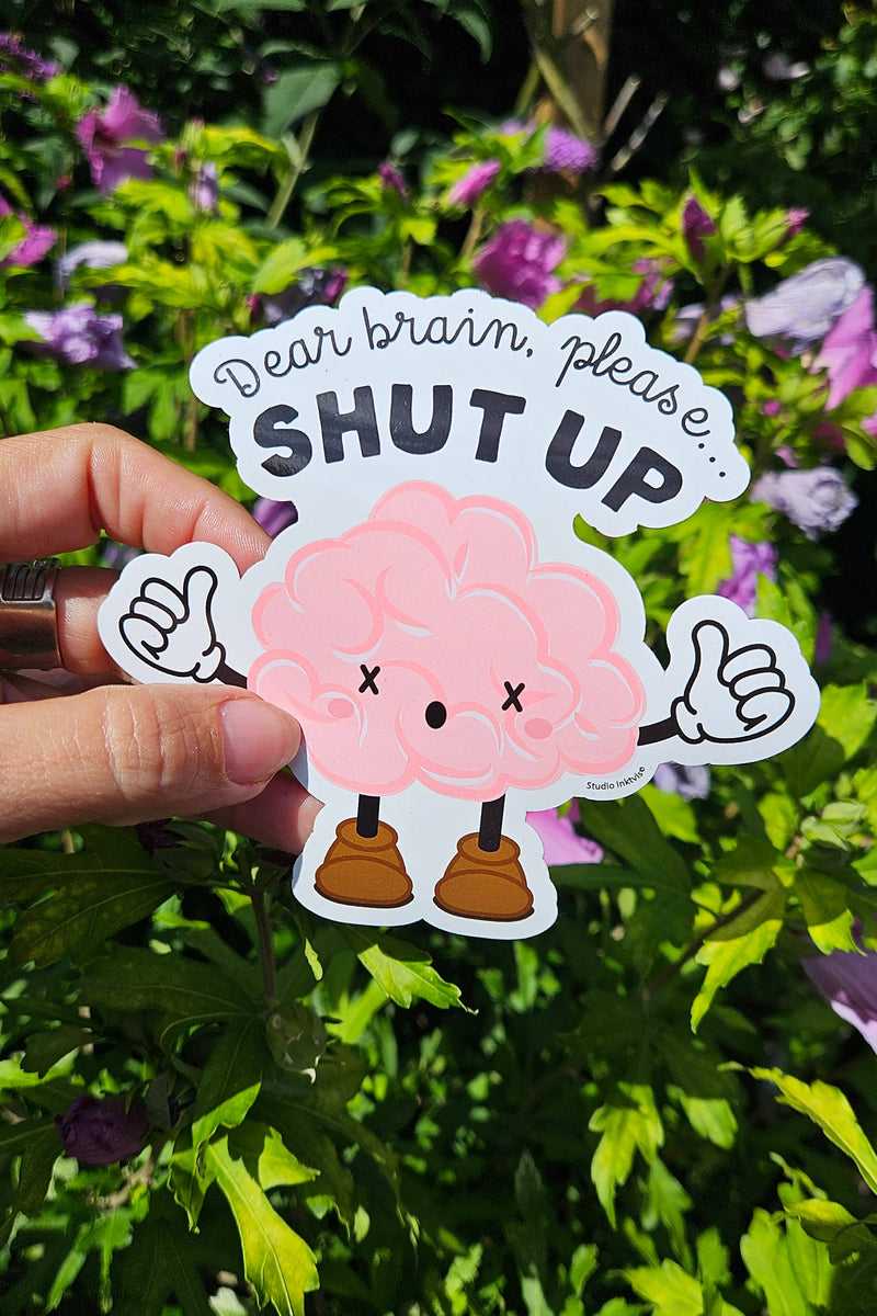 Sticker Dear Brain Shut Up