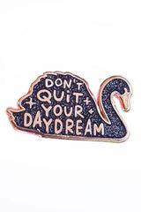 Pin Swan Don't Quit Your Daydream