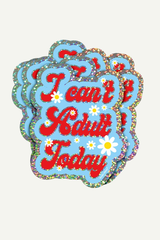 Sticker I Can't Adult Today